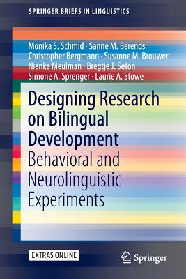 Designing Research on Bilingual Development: Behavioral and Neurolinguistic Experiments - Schmid, Monika S., and Berends, Sanne M., and Bergmann, Christopher