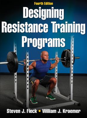 Designing Resistance Training Programs - Fleck, Steven J., and Kraemer, William J.