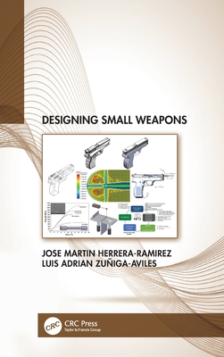 Designing Small Weapons - Herrera-Ramirez, Jose Martin, and Zuiga-Aviles, Luis Adrian