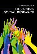 Designing Social Research - Blaikie, Norman, Professor