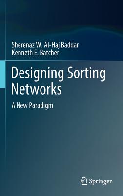 Designing Sorting Networks: A New Paradigm - Al-Haj Baddar, Sherenaz W, and Batcher, Kenneth E