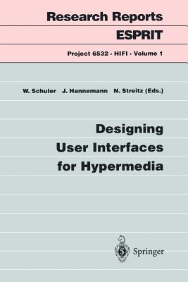 Designing User Interfaces for Hypermedia - Schuler, Wolfgang (Editor), and Hannemann, Jrg (Editor), and Streitz, Norbert (Editor)