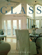 Designing with Glass: The Creative Touch - King, Carol Soucek, Ph.D., and Abercrombie Faia, Stanley (Foreword by)