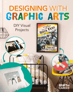 Designing with Graphic Arts: DIY Visual Projects