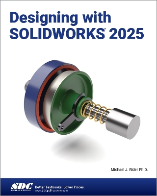 Designing with SOLIDWORKS 2025 - Rider, Michael J.