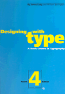 Designing with Type: A Basic Course in Typography - Craig, James, and Bevington, William