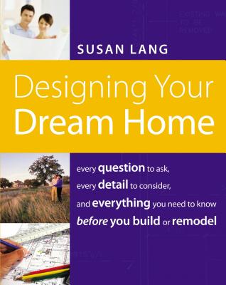 Designing Your Dream Home - Lang, Susan