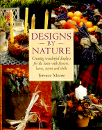 Designs by Nature: Creating Wonderful Displays of Flowers, Leaves, Stones and Shells for the Home