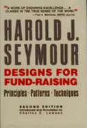 Designs for Fund Raising: Principles, Patterns and Techniques - Seymour, Harold J
