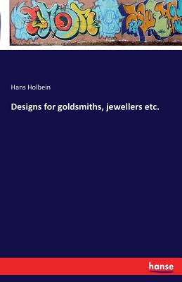 Designs for goldsmiths, jewellers etc. - Holbein, Hans