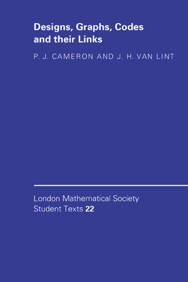 Designs, Graphs, Codes and their Links - Cameron, P. J., and Lint, J. H. van