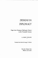 Designs in Diplomacy: Pages from European Diplomatic History in the 20th Century