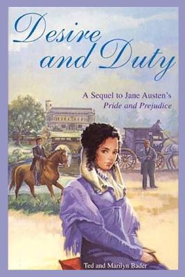 Desire and Duty: A Sequel to Jane Austen's Pride and Prejudice - Bader, Ted and Marilyn