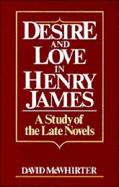 Desire and Love in Henry James: A Study of the Late Novels