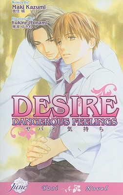 Desire: Dangerous Feelings - Kazumi, Maki, and Chesterfield, Christina (Translated by)