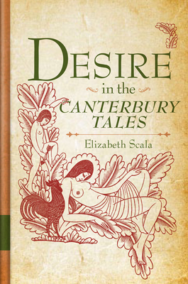 Desire in the Canterbury Tales - Scala, Elizabeth