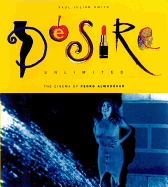 Desire Unlimited: The Cinema of Pedro Almodo?var