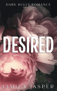 Desired: Dark BWWM Bully Romance