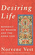 Desiring Life: Benedict on Wisdom and the Good Life