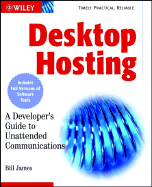 Desktop Hosting: A Developer's Guide to Unattended Communications (with CD-ROM)