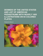 Desmids of the United States and List of American Pediastrums with Nearly 1400 Illustrations on 64 Colored Plates