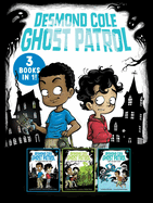 Desmond Cole Ghost Patrol 3 Books in 1!: The Haunted House Next Door; Ghosts Don't Ride Bikes, Do They?; Surf's Up, Creepy Stuff!