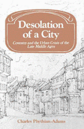 Desolation of a City: Coventry and the Urban Crisis of the Late Middle Ages