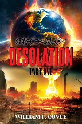 Desolation: Part One - Covey, William F, Dr.