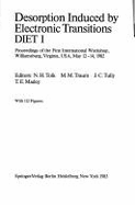 Desorption Induced by Electron Transitions, Diet I: Proceedings of the First International Workshop, Williamsburg, Virginia, USA, May 12-14, 1982