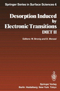 Desorption Induced by Electronic Transitions Diet II: Proceedings of the Second International Workshop, Schlo? Elmau, Bavaria, October 15-17, 1984