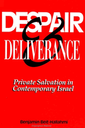 Despair and Deliverance: Private Salvation in Contemporary Israel (S U N Y Series in Israeli Studies)