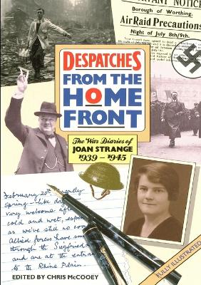 Despatches from the Home Front: War Diaries of Joan Strange 1939-1945 - Strange, Joan, and McCooey, Chris (Volume editor)