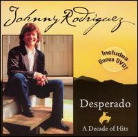 Desperado: A Decade of Hits - Johnny Rodriguez