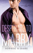 Desperate to Marry: An Alpha/Beta/Omega Story