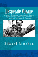 Desperate Voyage: Donald Crowhurst, the London Sunday Times Golden Globe Race, and the Tragedy of Teignmouth Electron