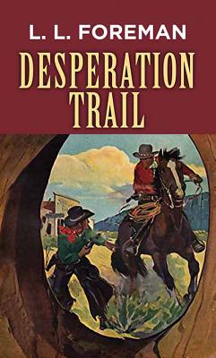 Desperation Trail - Foreman, L L