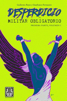 Desperdicio Militar Obligatorio: Primera Parte, Volumen I - Fortunatti, Reyes Y