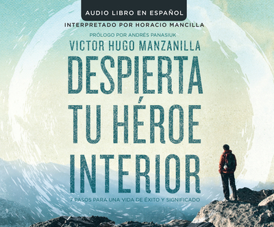 Despierta Tu Heroe Interior (Awakening Your Inner Hero) - Manzanilla, Victor Hugo