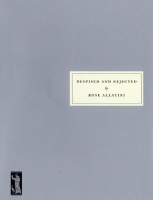 Despised and Rejected - Allatini, Rose, and Cutbill, Jonathan (Preface by)