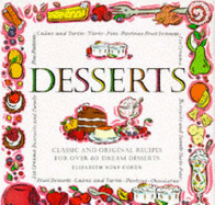 Desserts: Classic and Original Recipes for 80 Dream Desserts - Wolf-Cohen, Elizabeth