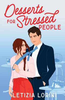 Desserts for Stressed People: A Secret Identity Romantic Comedy - Lorini, Letizia