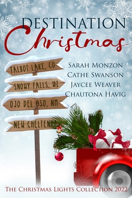 Destination Christmas - Monzon, Sarah, and Swanson, Cathe, and Weaver, Jaycee