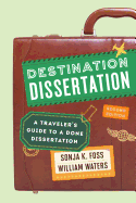 Destination Dissertation: A Traveler's Guide to a Done Dissertation, Second Edition