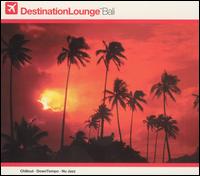 Destination Lounge: Bali - Various Artists