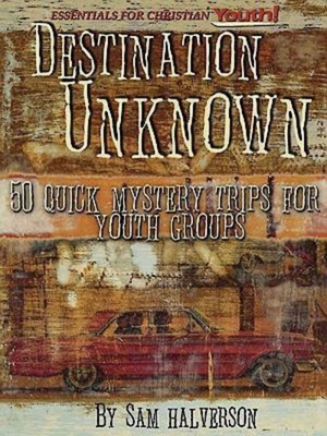 Destination Unknown 50 Quick Mystery Trips - Halverson, Sam
