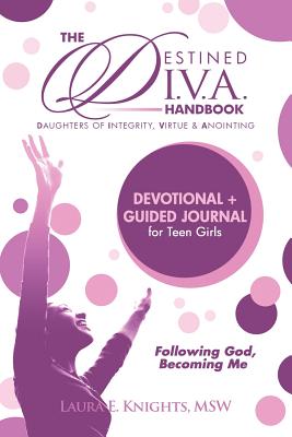 Destined D.I.V.A.: Daughters of Integrity, Virtue and Anointing: Handbook - Knights, Laura E