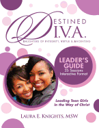 Destined D.I.V.A.: Daughters of Integrity, Virtue and Anointing: Leader's Guide
