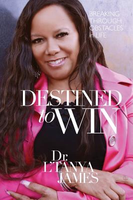 Destined to Win: Breaking Thorugh Obstacles in Life - Scott, Angela "penny" (Editor), and James, L'Tanya