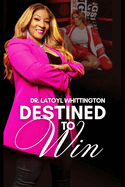 Destined To Win: Unleashing Your Inner Champion