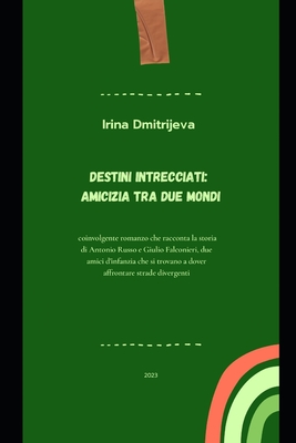 Destini Intrecciati: Amicizia tra Due Mondi - Dmitrijeva, Irina